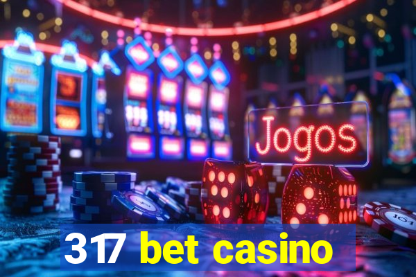 317 bet casino